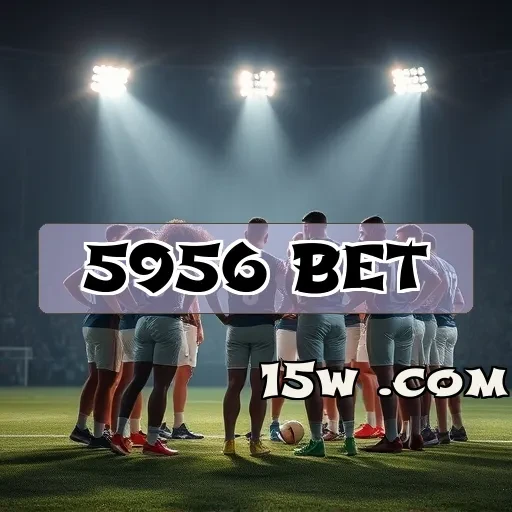 5956 bet: Descubra a Emoção dos Esportes Virtuais Agora Mesmo